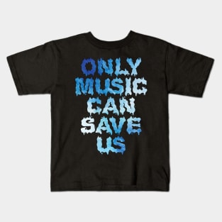 Only music can save us Kids T-Shirt